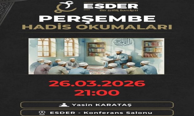 ESDER'de "Riyâzü’s Sâlihîn Okumaları"na devam ediyoruz...